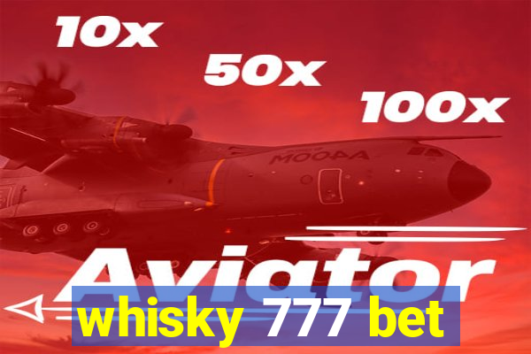 whisky 777 bet